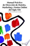 Manual práctico de Dirección de Hoteles, Marketing y Ventas Online del Siglo XXI