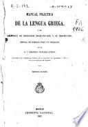Manual práctico de lengua griega ó sea Colección de ejercicios gramaticales y de traducción