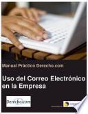 Manual Práctico Derecho.com: Uso del Correo Electrónico en la Empresa (Libro electrónico)