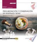 Manual. Preelaboración y conservación de vegetales y setas (UF0063). Certificados de profesionalidad. Cocina (HOTR0408)