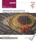 Manual. Presentación y decoración de productos de repostería y pastelería (UF0821). Certificados de profesionalidad. Operaciones básicas de pastelería (HOTR0109)