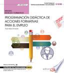 Manual. Programación Didáctica de Acciones Formativas para el Empleo (MF1442_3). Certificados de profesionalidad. Docencia de la formación profesional para el empleo (SSCE0110)