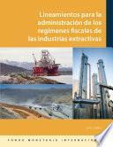 Manual sobre administración de regímenes fiscales para industrias extractivas
