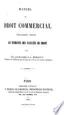 Manuel de droit commercial spécialement destiné aux étudiants des facultés de droit