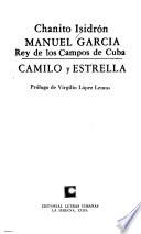 Manuel García, rey de los campos de Cuba ; Camilo y Estrella