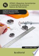 Máquinas, herramientas y materiales de procesos básicos de fabricación. FMEE0108