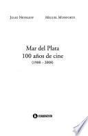 Mar del Plata, 100 años de cine, 1908-2008