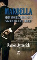 Marbella. Vivir apaciblemente en el gran refugio del mundo