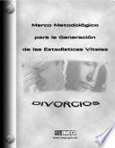 Marco metodológico para la generación de estadísticas vitales. Divorcios