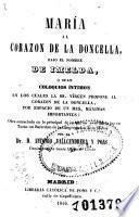 María al corazon de la doncella, bajo el nombre de Imelda, ó sean, Coloquios íntimos en los cuales la SS. Vírgen propone al corazon de la doncella, por espacio de un mes, máximas importantes