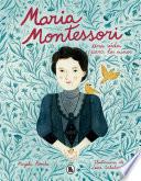 María Montessori. Una vida para los niños