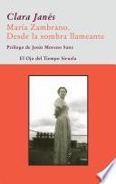 María Zambrano. Desde la sombra llameante