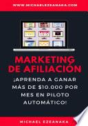 Marketing de afiliación. ¡Aprenda a ganar más de $10.000 por mes en piloto automático!