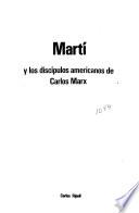 Martí y los discípulos americanos de Carlos Marx