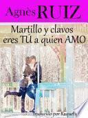 Martillo y clavos, eres TÚ a quien AMO