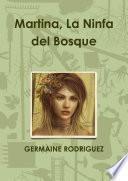 Martina, La Ninfa del Bosque