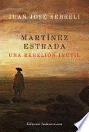 Martínez Estrada, una rebelión inútil