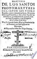 Martyrio de los santos protomartyres del Japon San Pedro Bautista, y cinco compañeros suyos, Religiosos Descalços Franciscos, y dier y siete Japones sus domesticos, etc