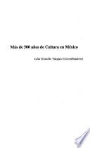 Más de 500 años de cultura en México