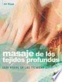 MASAJE DE LOS TEJIDOS PROFUNDOS. Guía visual de las técnicas