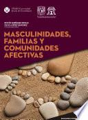 Masculinidades, familias y comunidades afectivas