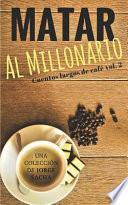 Matar Al Millonario