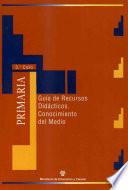 Materiales para la reforma. Educación primaria (tercer ciclo). Guía de recursos didácticos. Conocimiento del medio