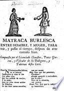 Matraca burlesca entre Hombre, y Muger para reir, y passar el tiempo, despues de aver comido bien. Compuesta por el Licenciado Chanflon