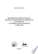 Matrimonio, moral sexual y justicia eclesiástica en Andalucía occidental