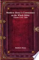 Matthew HenryÕs Commentary on the Whole Bible: Volume V-III - John