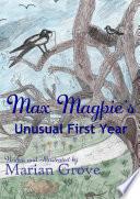Max Magpie's Unusual First Year