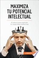 Maximiza tu potencial intelectual