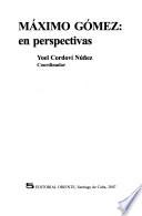 Máximo Gómez en perspectivas