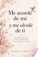 Me acordé de mí y me olvidé de ti