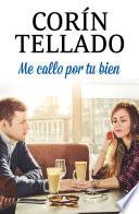Me callo por tu bien