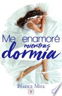 Me enamoré mientras dormía