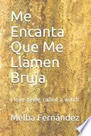 Me Encanta Que Me Llamen Bruja