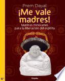 ¡Me vale madres!