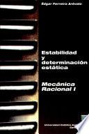 Mecánica racional I, estabilidad y determinación estática