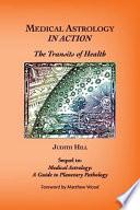Medical Astrology In Action: The Transits of Health