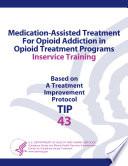 Medication-Assisted Treatment for Opioid Addiction in Opioid Treatment Programs Inservice Training