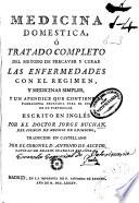 Medicina domestica ó Tratado completo del metodo de precaver y curar las enfermedades con el regimen y medicinas simples