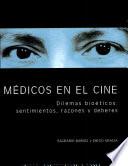 Médicos en el cine. Dilemas bioéticos: sentimientos, razones y deberes