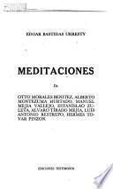 Meditaciones de Otto Morales Benítez, Alberto Montezuma Hurtado, Manuel Mejía Vallejo, Estanislao Zuleta, Alvaro Tirado Mejía, Luis Antonio Restrepo, Hermes Tovar Pinzón