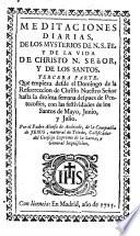 Meditaciònes diarias, de los mysterios de N.S. FE, y de la vida de Christo n. señor, y de los santos. Primera \-quarta! parte ... Por el padre Alonso de Andrade de la Compañia de Jesus ..