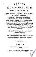 Médula eutropélica calculatoria, que enseña à jugar à las damas con espada y broquél: dividida en tres tratados ...