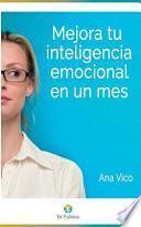 Mejora tu inteligencia emocional en un mes/ Improve your emotional intelligence in a month