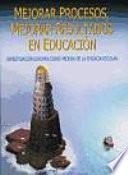 Mejorar procesos, mejorar resultados en educación