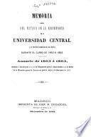 Memoria acerca del estado de la enseñanza en la Universidad Central y en los establecimientos de su distrito incorporados a la misma durante el curso de...