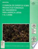 Memoria, consulta de expertos sobre productos forestales no madereros para America Latina y el Caribe
